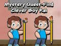 Mäng Mystery quest find clever boy kai