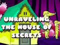 Mäng Unraveling the House of Secrets