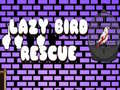 Mäng Lazy Bird Rescue