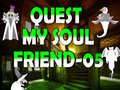 Mäng Quest My Soul Friend 05