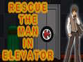 Mäng Rescue The Man In Elevator