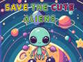 Mäng Save The Cute Aliens
