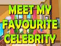 Mäng Meet My Favourite Celebrity