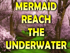 Mäng Mermaid Reach The Underwater
