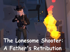 Mäng The Lonesome Shooter: A Father's Retribution