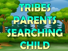 Mäng Tribes Parents Searching Child