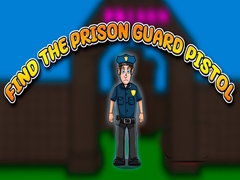 Mäng Find the Prison Guard Pistol