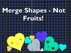 Mäng Merge Shapes - Not Fruits!