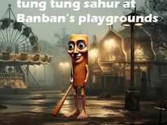 Mäng Tung Tung Sahur at Banban Playgrounds