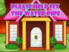 Mäng Please Help Fix The Water Pipe
