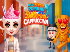 Mäng From Nerd to Popular Ballerina Cappuccina