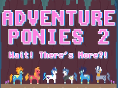 Mäng Adventure Ponies 2: Wait! There's More?!