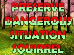 Mäng Preserve Dangerous Situation Squirrel