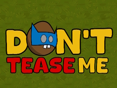 Mäng Dont Tease Me