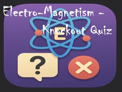 Mäng Electro-Magnetism - Knockout Quiz