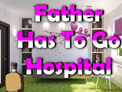 Mäng Father Has To Go Hospital