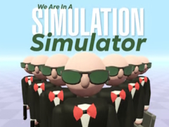 Mäng We Are In A Simulation Simulator