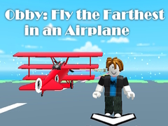 Mäng Obby: Fly the Farthest in an Airplane