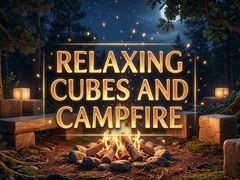 Mäng Relaxing Cubes and Campfire