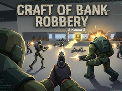 Mäng Craft of Bank Robbery