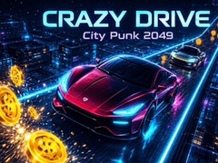 Mäng Crazy Drive: City Punk 2049