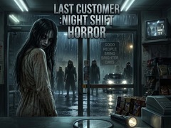 Mäng LAST CUSTOMER :Night Shift Horror