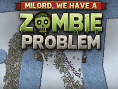 Mäng Milord, We Have a Zombie Problem